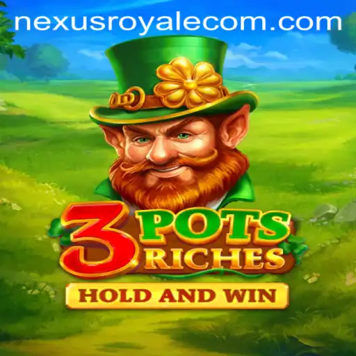 Dive into the Thrilling World of 3potsRiches and the Adventurous NexusRoyale